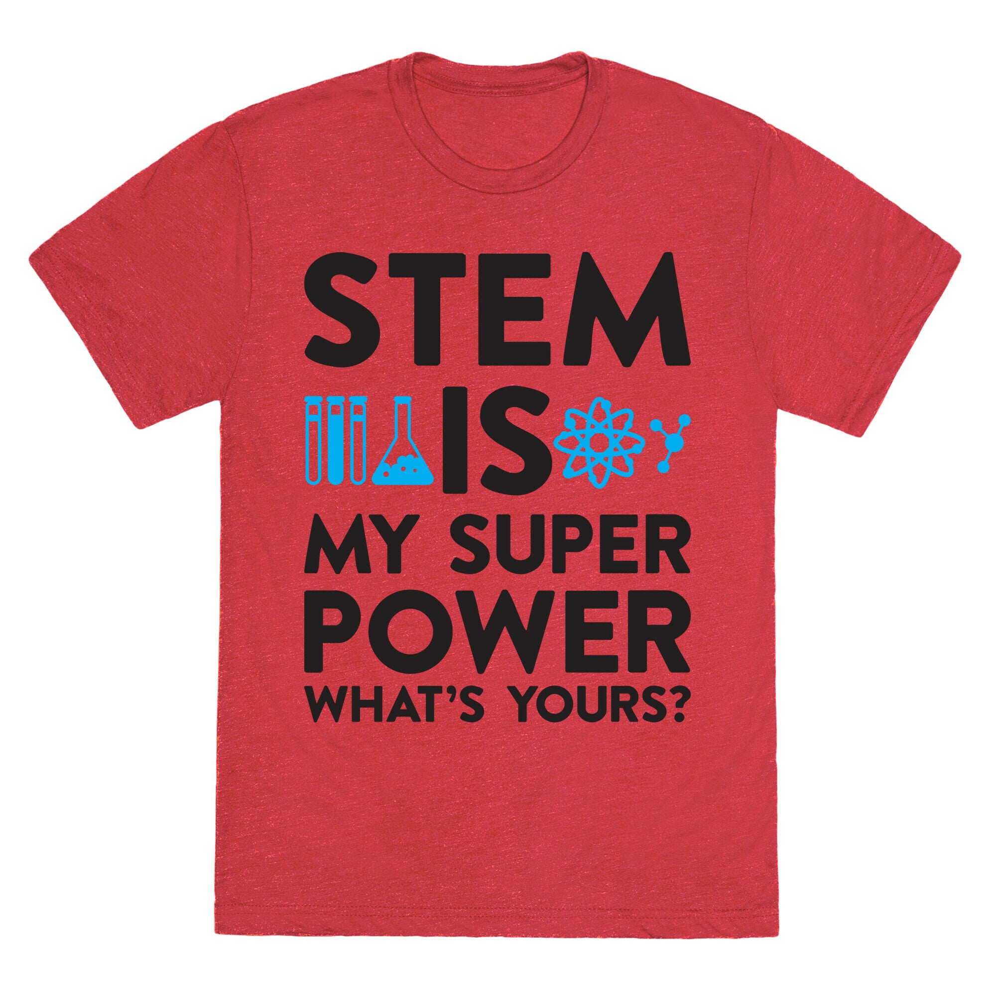 STEM Is My Super Power What's Yours? Unisex Triblend Tee